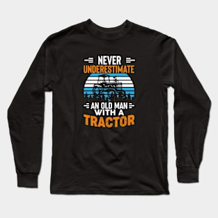 Never Underestimate An Old Man With A tractor Long Sleeve T-Shirt